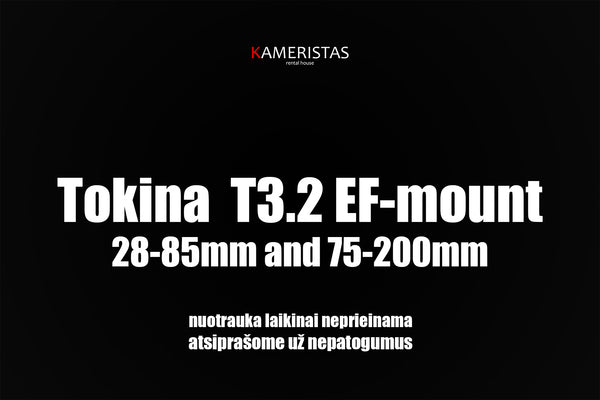 Tokina 28-85mm and 75-250mm T3.2 EF-mount/ PL-mount (nuoma)