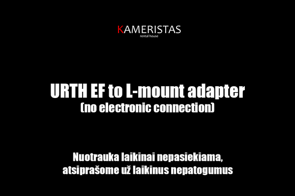 Urth EF to L-mount adapter Vilnius Cinema Camera rental Lithuania L-mount mirrorless sisteminis hybrid hibridinė kamera videografija fotografija kinematografija operatorius videografas fotografas kinas filmai cinema film movie set camera equipment rental lens adapter Urth Lithuania
