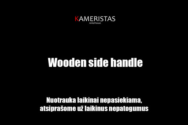 Wooden side handle nuoma Vilnius Cinema Camera rental Lithuania mirrorless sisteminis hybrid hibridinė kamera videografija fotografija kinematografija operatorius videografas fotografas kinas filmai cinema film movie set camera equipment rental rigging Lithuania